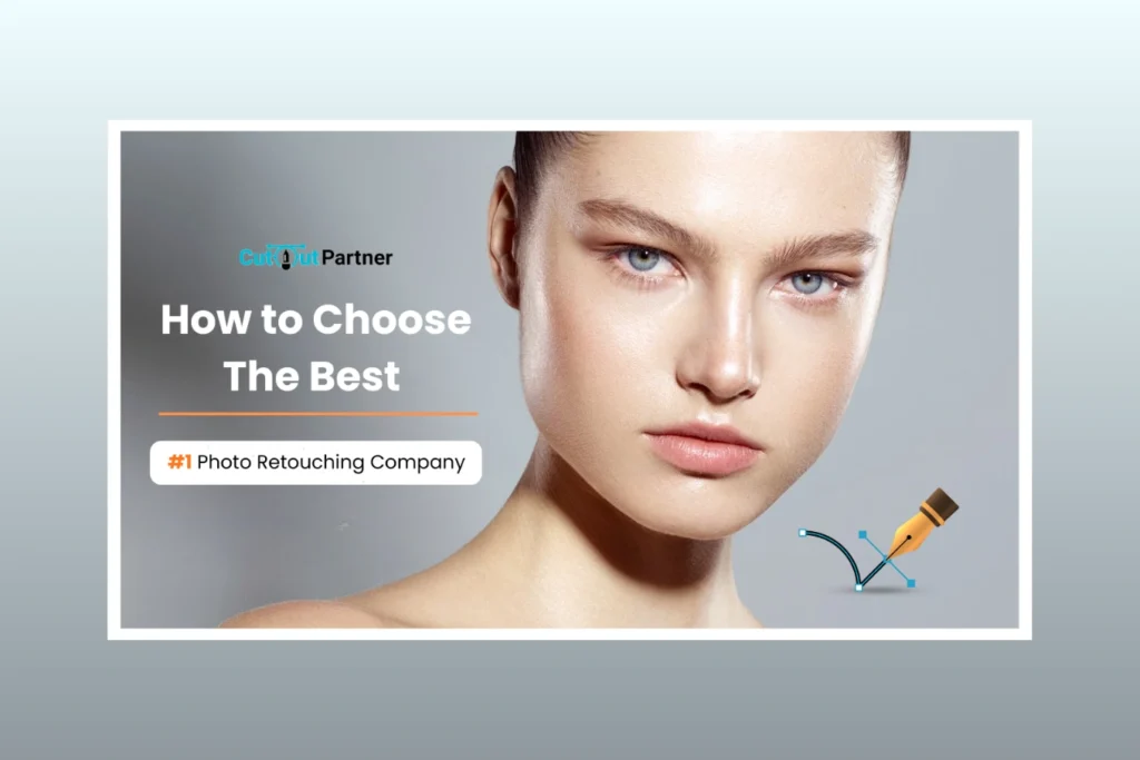 How to Choose the Best Photo Retouching Company for Your Business