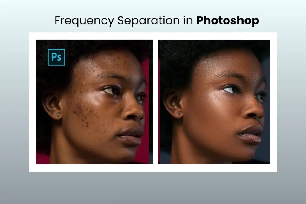 Frequency Separation How to Master Retouching in Photoshop – A Complete Guide